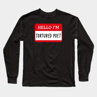 hello i'm a tortured poet Long Sleeve T-Shirt